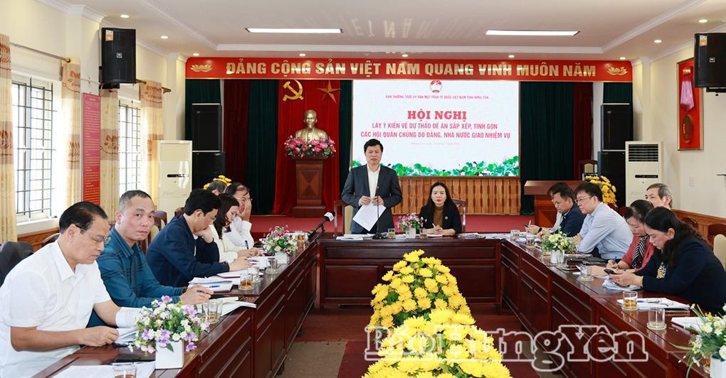 Lấy ý kiến về Dự thảo Đề án “Sắp xếp, tinh gọn các hội quần chúng do Đảng, Nhà nước giao nhiệm vụ cấp tỉnh và cấp xã trên địa bàn tỉnh Hưng Yên”