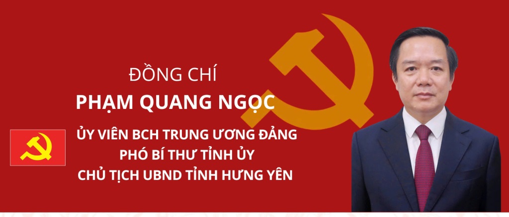 Quá trình công tác của đồng chí Phạm Quang Ngọc, Ủy viên Ban Chấp hành Trung ương Đảng, Phó Bí thư Tỉnh ủy, Chủ tịch UBND tỉnh Hưng Yên