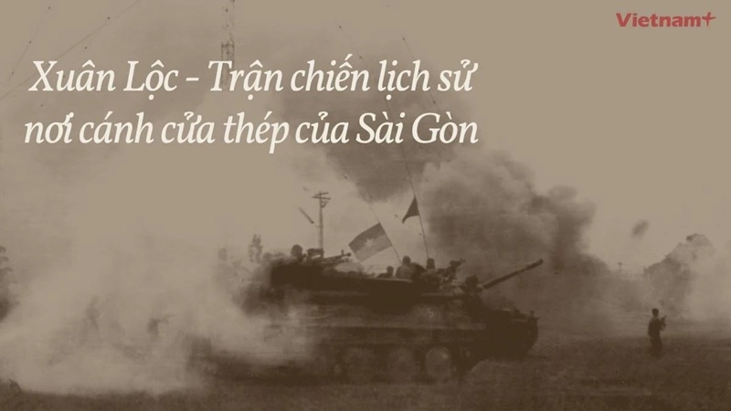 ​Xuân Lộc - Trận chiến lịch sử nơi cánh cửa thép của Sài Gòn